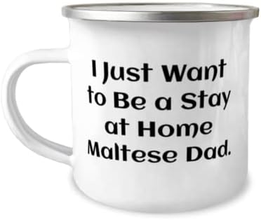 Sadece evde oturan Maltalı bir baba olmak istiyorum. Malta Köpek 12 oz Camper Kupa, Benzersiz Malta Köpek Hediyeler,